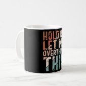 HOLD ON LET ME OVERTHINK THIS FUNNY COFFEE MUG (Front Left)