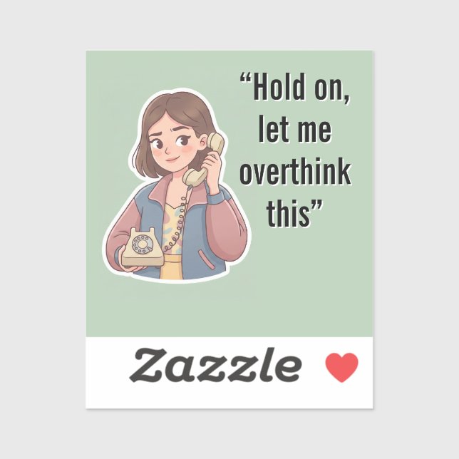 Hold On Let Me Overthink This Funny Quote Sticker (Sheet)