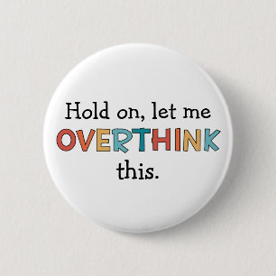 Hold On Let Me Overthink This Funny Retro Button