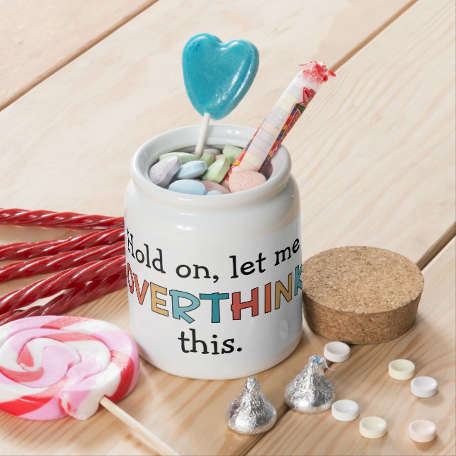 Hold On Let Me Overthink This Funny Retro Candy Jar (In Situ)