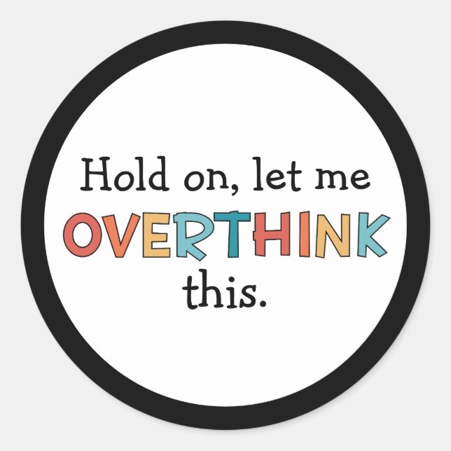 Hold On Let Me Overthink This Funny Retro Classic Round Sticker (Front)