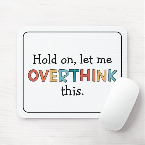 Hold On Let Me Overthink This Funny Retro Mouse Pad