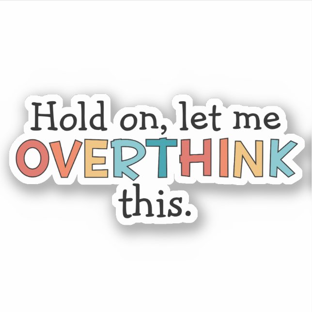 Hold On Let Me Overthink This Funny Retro Sticker (Front)