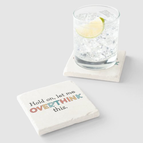 Hold On Let Me Overthink This Funny Retro Stone Coaster