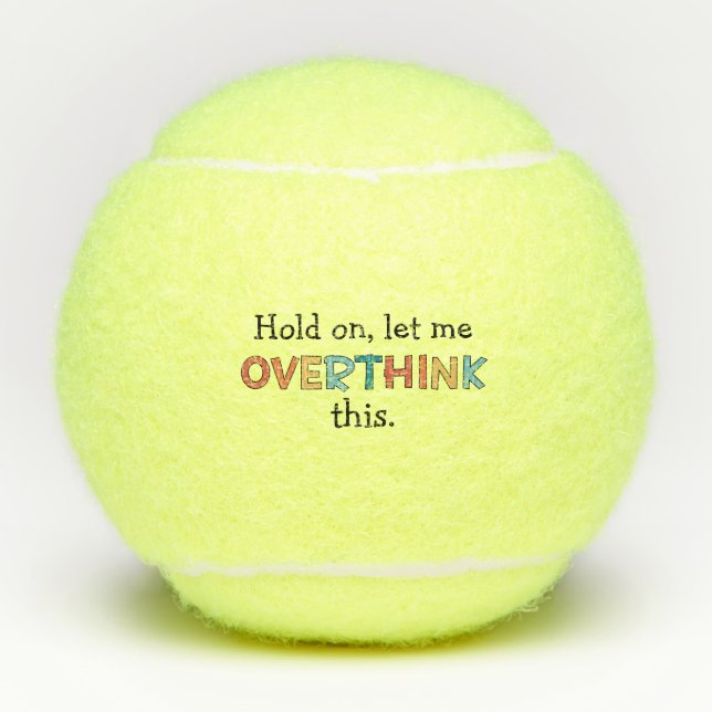 Hold On Let Me Overthink This Funny Retro Tennis Balls (Front)