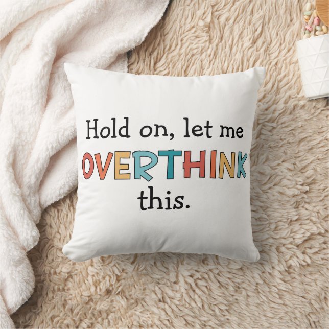 Hold On Let Me Overthink This Funny Retro Throw Pillow (Blanket)