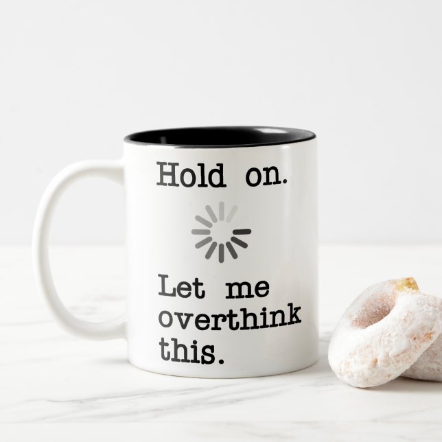 Hold On Let Me Overthink This - Funny Sarcastic Two-Tone Coffee Mug (With Donut)