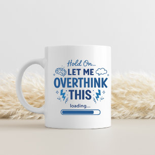 Hold On Let Me Overthink This - funny Two-Tone Coffee Mug