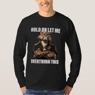Hold On Let Me Overthink This Leopard  Sarcastic T-Shirt