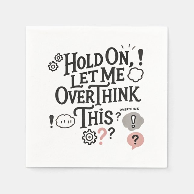 Hold on, let me overthink this Minimalist Funny  Napkins (Front)