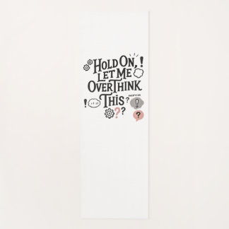 Hold on, let me overthink this Minimalist Funny Yoga Mat