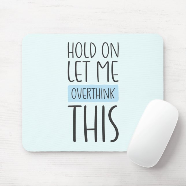 Hold On Let Me Overthink This Mouse Pad (With Mouse)