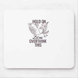 Hold on let me overthink this mouse pad