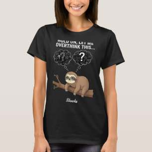 Hold On, Let Me Overthink This… Slowly, Funny Slot T-Shirt
