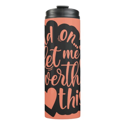 Hold On Let Me Overthink This Thermal Tumbler