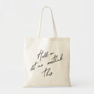Hold On Let Me Overthink This Tote Bag
