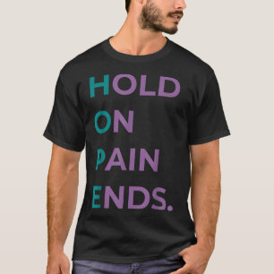 Hold On Pain Ends Hope Suicide Awareness Survivor T-Shirt