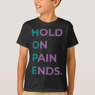 Hold On Pain Ends Hope Suicide Awareness Survivor  T-Shirt