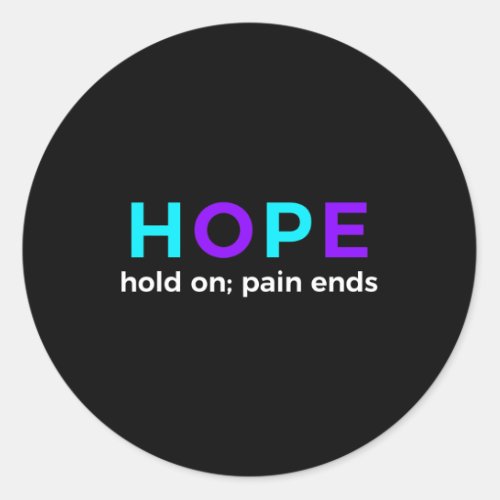 Hold On Pain Ends Suicide Prevention Awareness  Classic Round Sticker
