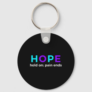 Hold On; Pain Ends Suicide Prevention Awareness Keychain