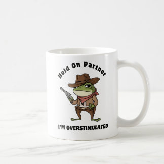 Hold On Partner I am Overstimulated Coffee Mug