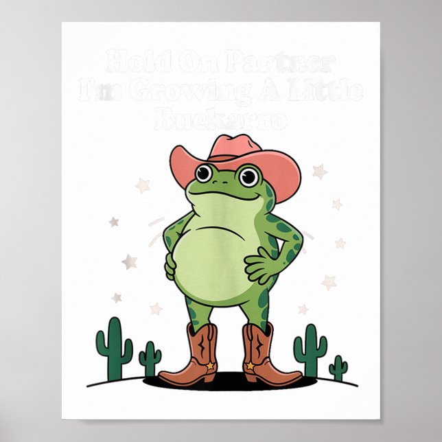 Hold On Partner Im Growing A Little Buckaroo Frog  Poster (Front)