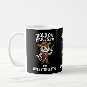Hold On Partner I'm Overstimulated Coffee Mug