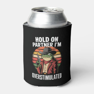 Hold On Partner I'm Overstimulated Cowboy Frog Can Cooler