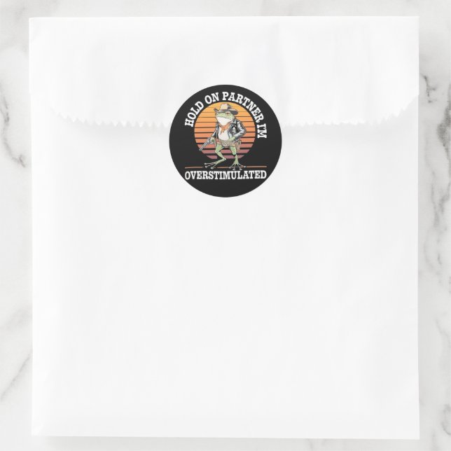 Hold On Partner I'm Overstimulated Cowboy Frog  Classic Round Sticker (Bag)