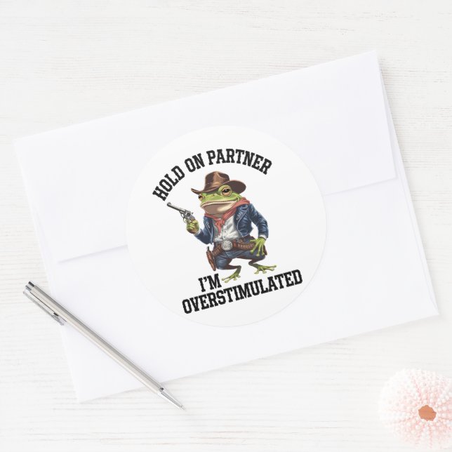 Hold On Partner I'm Overstimulated Cowboy Frog  Classic Round Sticker (Envelope)