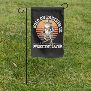 Hold On Partner I'm Overstimulated Cowboy Frog  Garden Flag