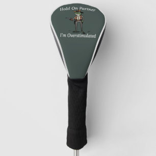 Hold On Partner I'm Overstimulated Cowboy Frog  Golf Head Cover