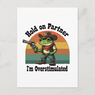 Hold On Partner I'm Overstimulated Cowboy Frog Holiday Postcard