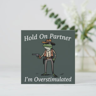 Hold On Partner I'm Overstimulated Cowboy Frog Invitation