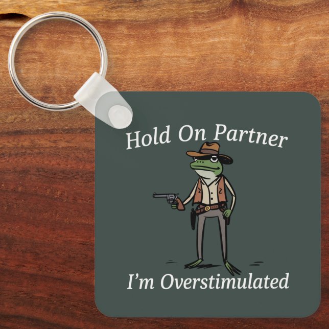 Hold On Partner I'm Overstimulated Cowboy Frog  Keychain (Front)