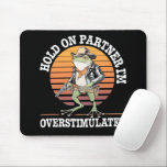 Hold On Partner I'm Overstimulated Cowboy Frog  Mouse Pad<br><div class="desc">Hold On Partner I'm Overstimulated Cowboy Frog Vintage</div>