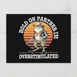Hold On Partner I'm Overstimulated Cowboy Frog Postcard