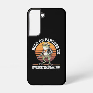 Hold On Partner I'm Overstimulated Cowboy Frog  Samsung Galaxy S22 Case