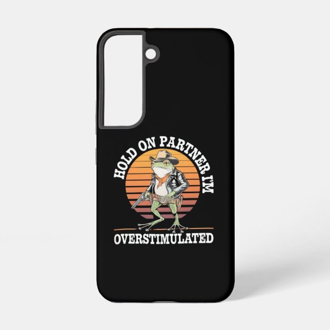 Hold On Partner I'm Overstimulated Cowboy Frog  Samsung Galaxy Case (Back)