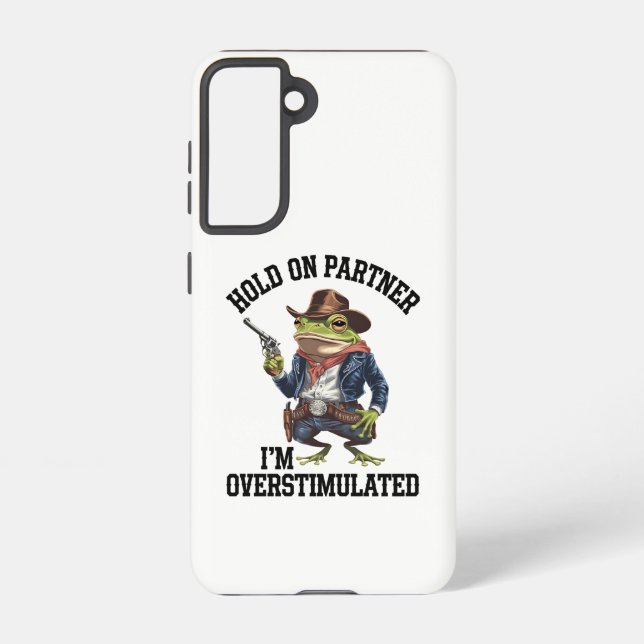 Hold On Partner I'm Overstimulated Cowboy Frog  Samsung Galaxy Case (Back)