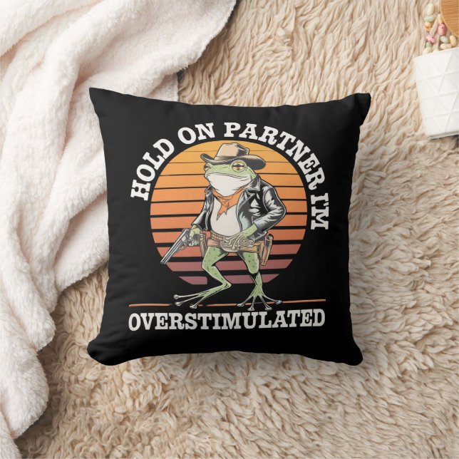 Hold On Partner I'm Overstimulated Cowboy Frog  Throw Pillow (Blanket)