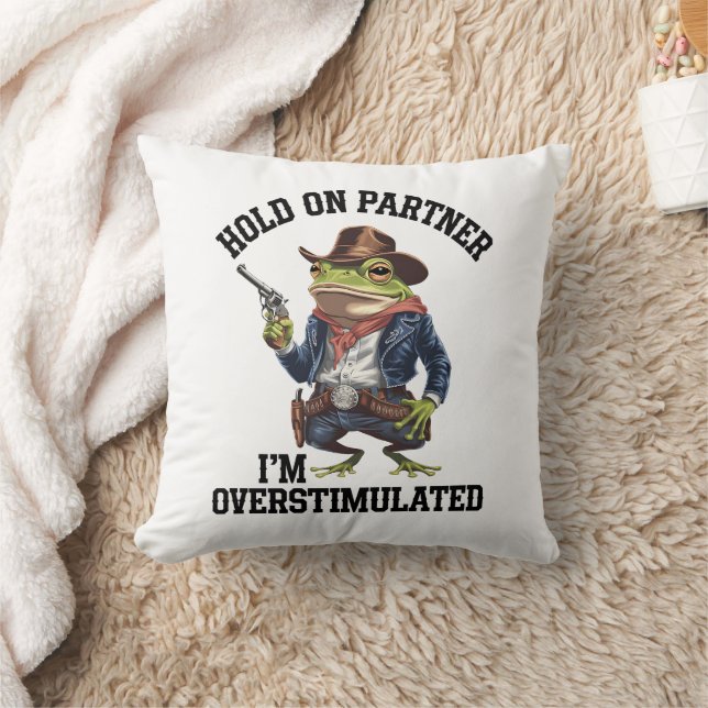Hold On Partner I'm Overstimulated Cowboy Frog  Throw Pillow (Blanket)