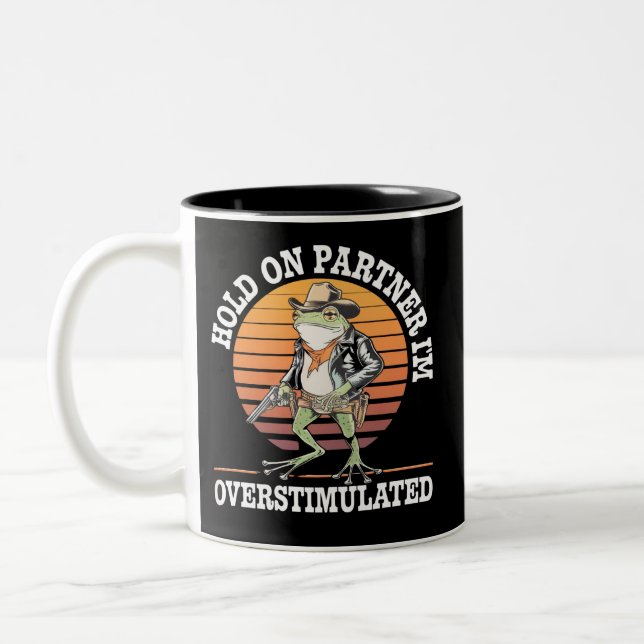 Hold On Partner I'm Overstimulated Cowboy Frog  Two-Tone Coffee Mug (Left)