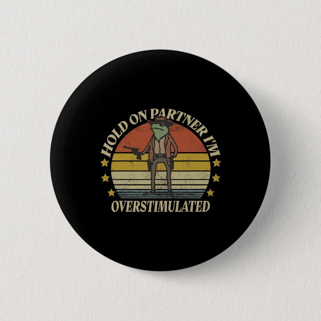 Hold On Partner Im Overstimulated Cowboy Frog Vint Button (Front)