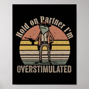 Hold On Partner Im Overstimulated Cowboy Frog Vint Poster
