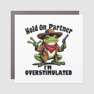 Hold on partner i'm overstimulated Frog ADHD  Car Magnet