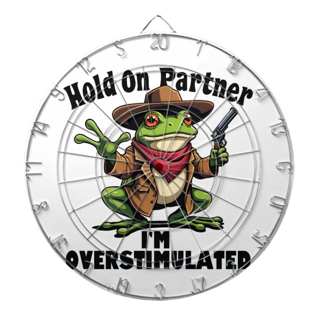 Hold on partner i'm overstimulated Frog ADHD  Dart Board (Front)