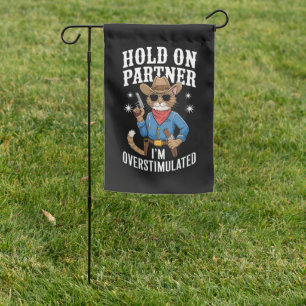Hold On Partner I'm Overstimulated Retro Western  Garden Flag