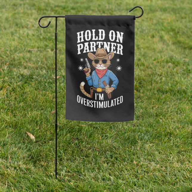 Hold On Partner I'm Overstimulated Retro Western  Garden Flag (In SItu)