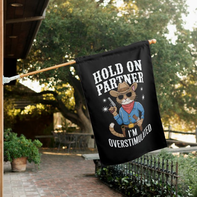 Hold On Partner I'm Overstimulated Retro Western  House Flag (In SItu)